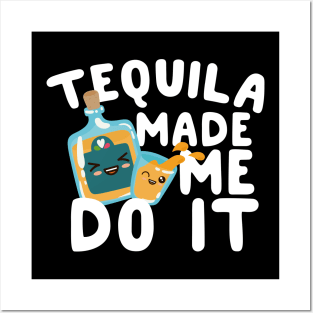 Tequila Made Me Do It Posters and Art